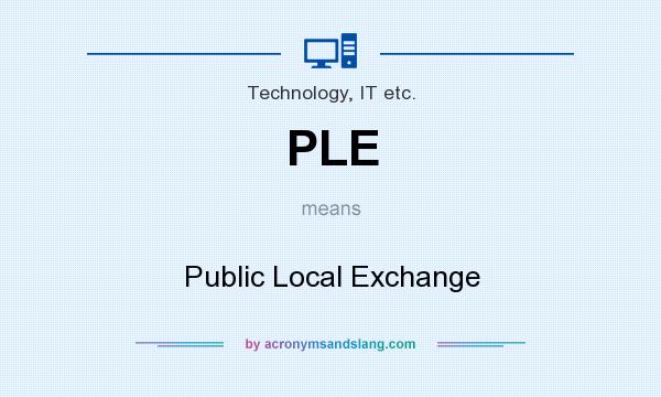 What does PLE mean? It stands for Public Local Exchange
