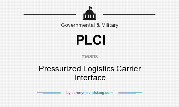 What does PLCI mean? It stands for Pressurized Logistics Carrier Interface