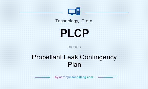 What does PLCP mean? It stands for Propellant Leak Contingency Plan