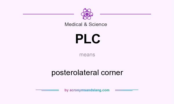 What does PLC mean? It stands for posterolateral corner
