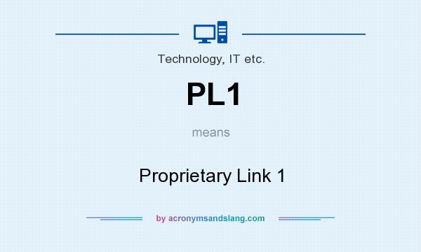 What does PL1 mean? It stands for Proprietary Link 1