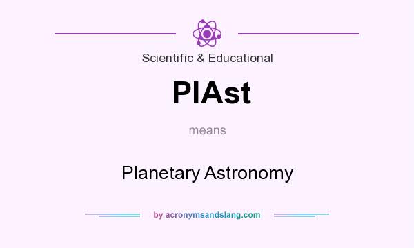What does PlAst mean? It stands for Planetary Astronomy