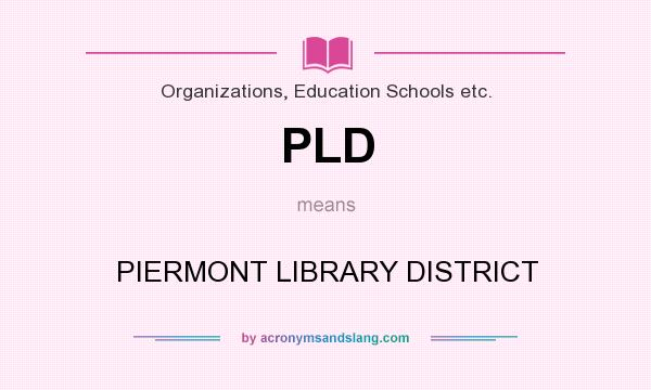 What does PLD mean? It stands for PIERMONT LIBRARY DISTRICT