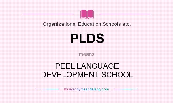 What does PLDS mean? It stands for PEEL LANGUAGE DEVELOPMENT SCHOOL