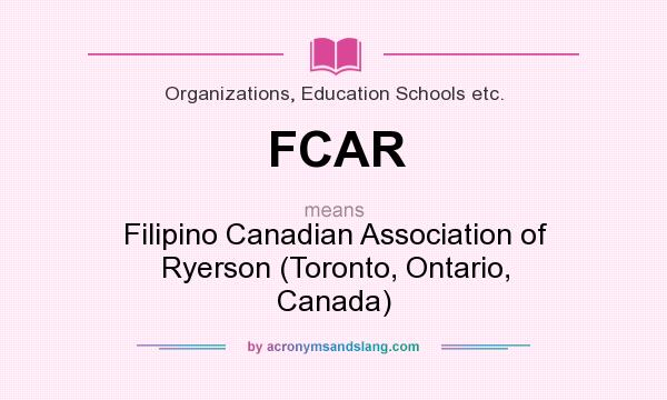 What does FCAR mean? It stands for Filipino Canadian Association of Ryerson (Toronto, Ontario, Canada)