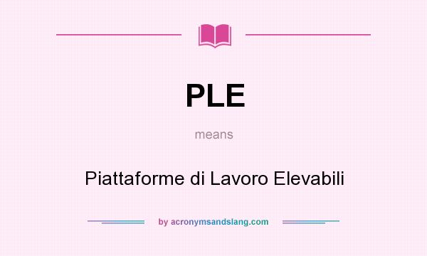 What does PLE mean? It stands for Piattaforme di Lavoro Elevabili