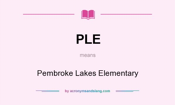 What does PLE mean? It stands for Pembroke Lakes Elementary