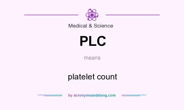 What does PLC mean? It stands for platelet count
