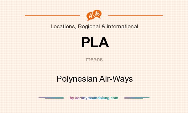 What does PLA mean? It stands for Polynesian Air-Ways