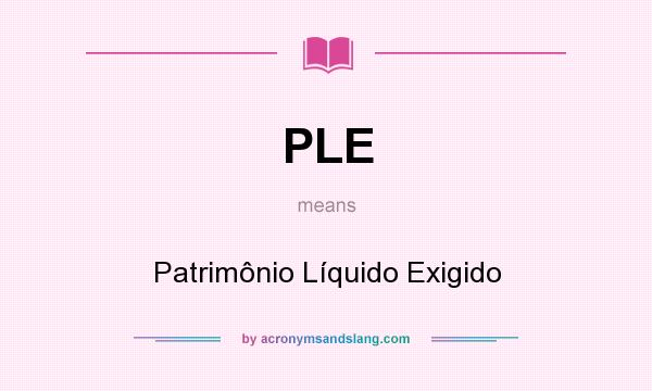 What does PLE mean? It stands for Patrimônio Líquido Exigido