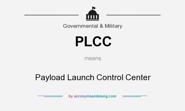 What does PLCC mean? It stands for Payload Launch Control Center