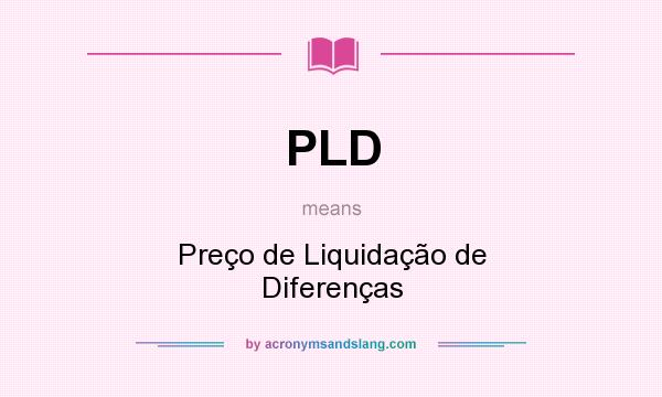 What does PLD mean? It stands for Preço de Liquidação de Diferenças