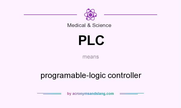 What does PLC mean? It stands for programable-logic controller