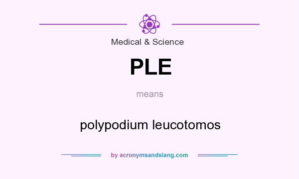 What does PLE mean? It stands for polypodium leucotomos