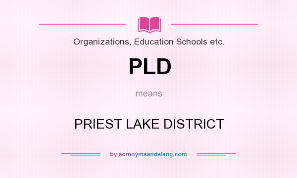 What does PLD mean? It stands for PRIEST LAKE DISTRICT