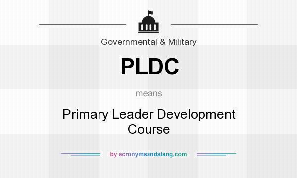 What does PLDC mean? It stands for Primary Leader Development Course
