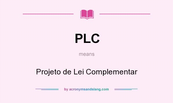 What does PLC mean? It stands for Projeto de Lei Complementar