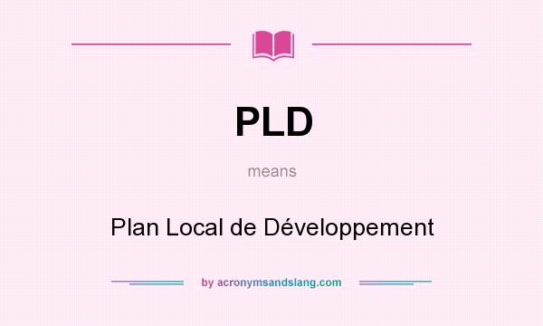 What does PLD mean? It stands for Plan Local de Développement