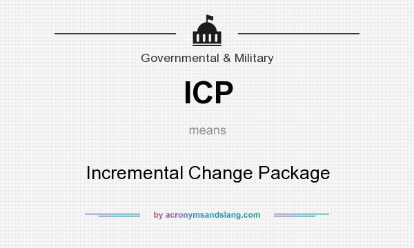 What does ICP mean? It stands for Incremental Change Package