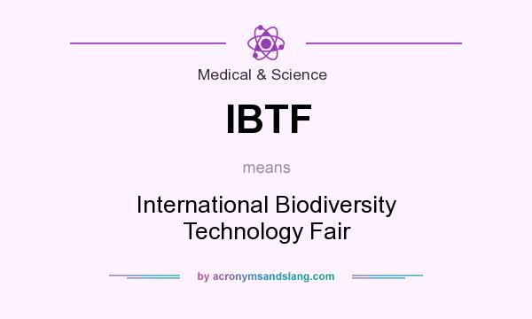 What does IBTF mean? It stands for International Biodiversity Technology Fair