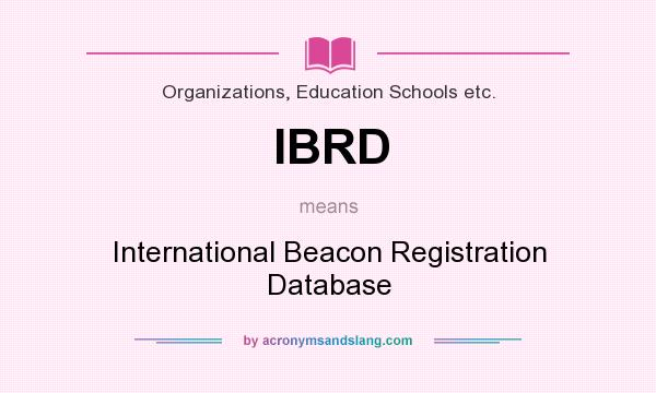 What does IBRD mean? It stands for International Beacon Registration Database