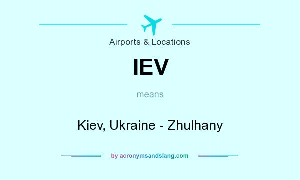 What does IEV mean? It stands for Kiev, Ukraine - Zhulhany