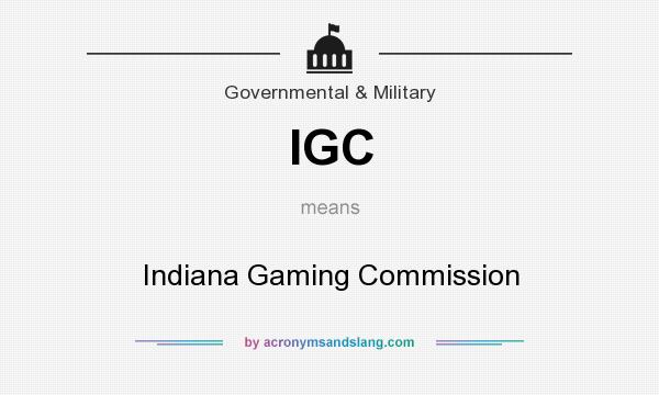 What does IGC mean? It stands for Indiana Gaming Commission