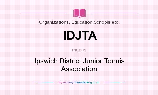 What does IDJTA mean? It stands for Ipswich District Junior Tennis Association