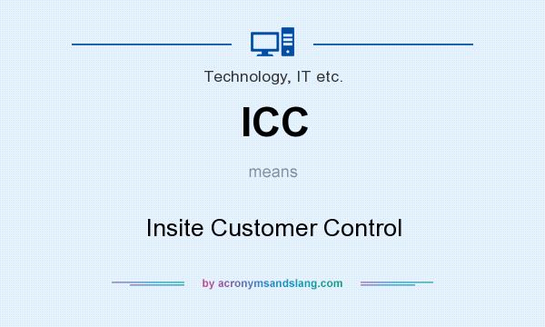 What does ICC mean? It stands for Insite Customer Control