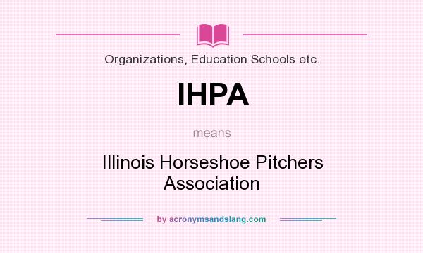 What does IHPA mean? It stands for Illinois Horseshoe Pitchers Association