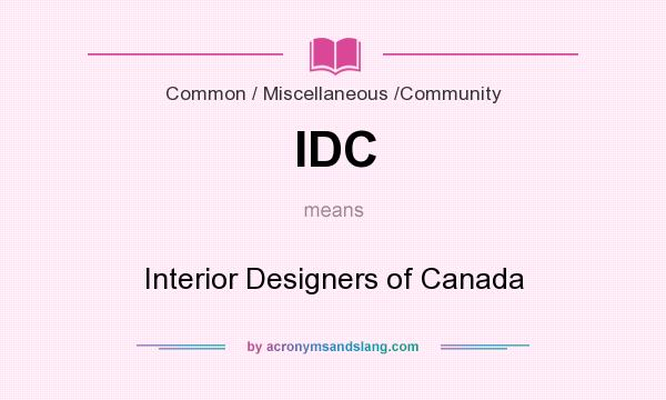 What does IDC mean? It stands for Interior Designers of Canada