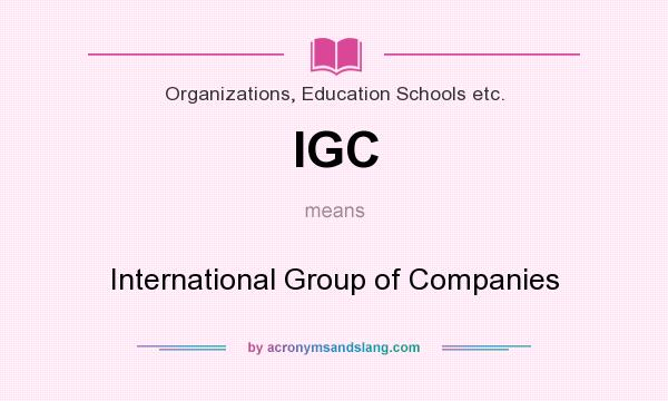 What does IGC mean? It stands for International Group of Companies
