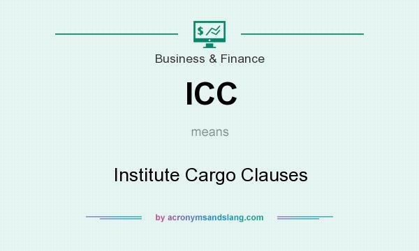 What does ICC mean? It stands for Institute Cargo Clauses