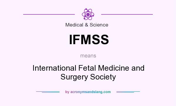 What does IFMSS mean? It stands for International Fetal Medicine and Surgery Society