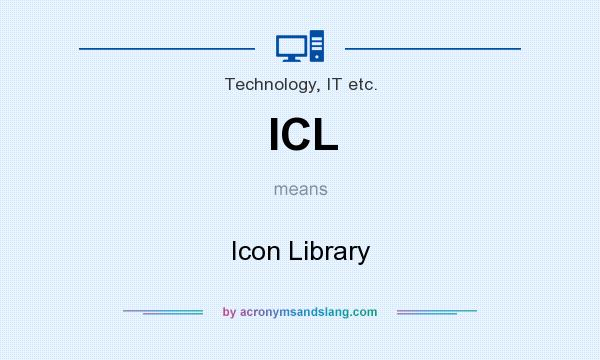 What does ICL mean? It stands for Icon Library