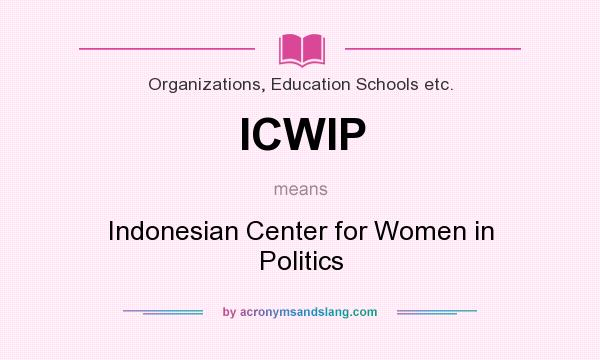 What does ICWIP mean? It stands for Indonesian Center for Women in Politics