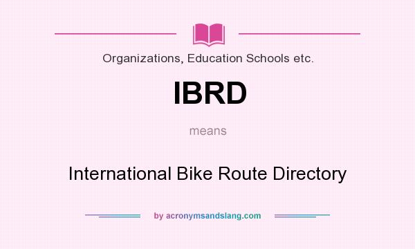 What does IBRD mean? It stands for International Bike Route Directory