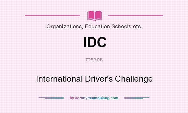 What does IDC mean? It stands for International Driver`s Challenge