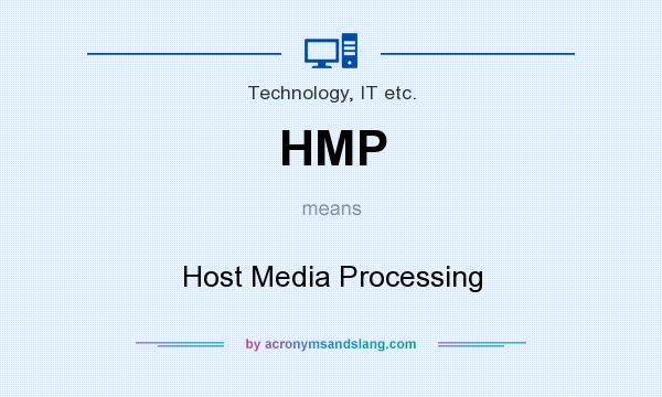 What does HMP mean? It stands for Host Media Processing