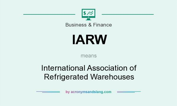 What does IARW mean? It stands for International Association of Refrigerated Warehouses
