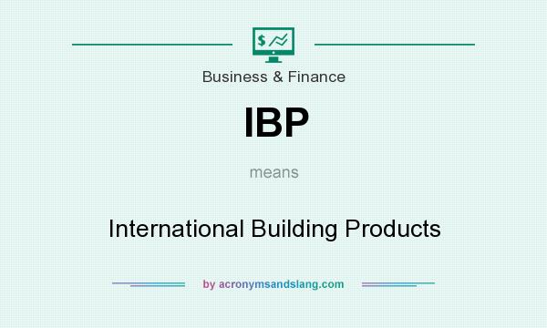 What does IBP mean? It stands for International Building Products