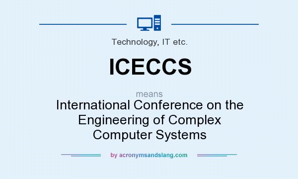 What does ICECCS mean? It stands for International Conference on the Engineering of Complex Computer Systems