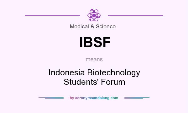 What does IBSF mean? It stands for Indonesia Biotechnology Students` Forum
