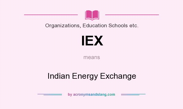 What does IEX mean? It stands for Indian Energy Exchange