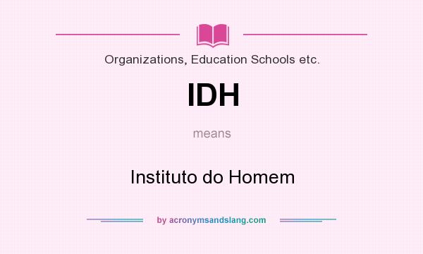 What does IDH mean? It stands for Instituto do Homem