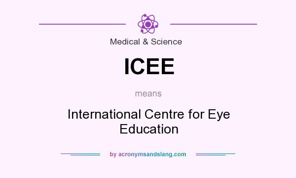 What does ICEE mean? It stands for International Centre for Eye Education
