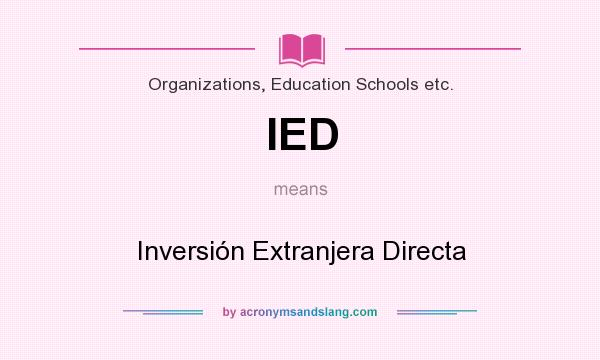 What does IED mean? It stands for Inversión Extranjera Directa