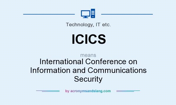 What does ICICS mean? It stands for International Conference on Information and Communications Security