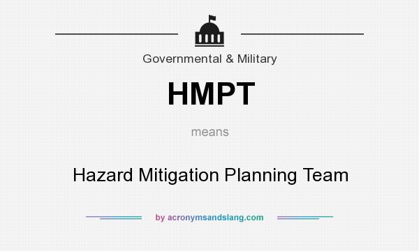 What does HMPT mean? It stands for Hazard Mitigation Planning Team