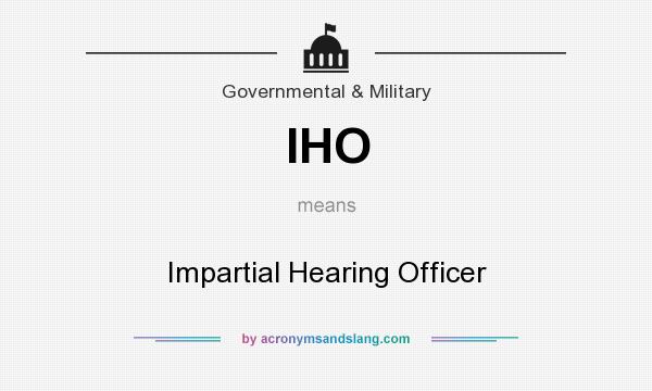 What does IHO mean? It stands for Impartial Hearing Officer